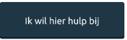 ik wil hier hulp bij
